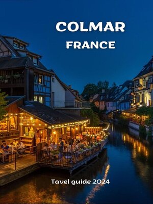 cover image of COLMAR, FRANCE ; travel guide 2024